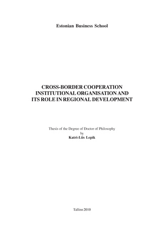 Cross-border cooperation institutional organisation and its role in regional development : thesis of the degree of Doctor of Philosophy (Doctoral thesis in management ; 2010) 
