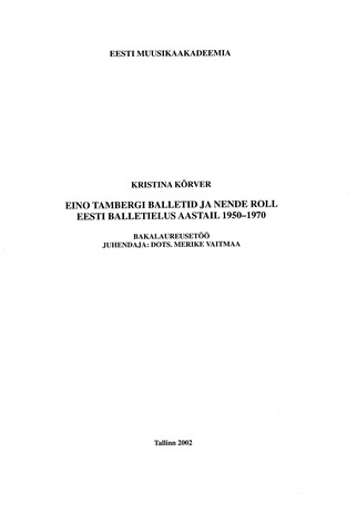 Eino Tambergi balletid ja nende roll Eesti balletielus aastail 1950-1970 : bakalaureusetöö