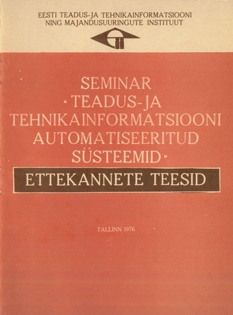 Seminar "Teadus- ja tehnikainformatsiooni automatiseeritud süsteemid", 1. ja 2. juuni 1976. a. : ettekannete teesid 