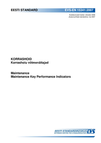 EVS-EN 15341:2007 Korrashoid : korrashoiu võtmenäitajad = Maintenance : maintenance Key Performance Indicators