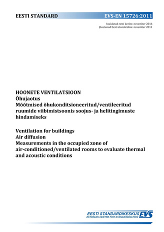 EVS-EN 15726:2011 Hoonete ventilatsioon : õhujaotus. Mõõtmised õhukonditsioneeritud/ventileeritud ruumide viibimistsoonis soojus- ja helitingimuste  hindamiseks = Ventilation for buildings : air diffusion. Measurements in the occupied zone of air-condi...
