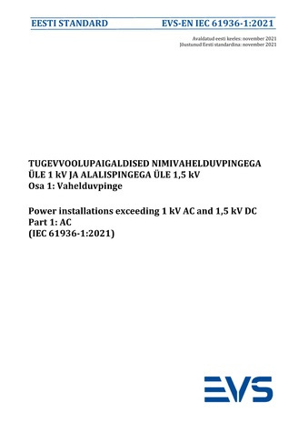EVS-EN IEC 61936-1:2021 Tugevvoolupaigaldised nimivahelduvpingega üle 1 kV ja alalispingega üle 1,5 kV. Osa 1, Vahelduvpinge = Power installations exceeding 1 kV AC and 1,5 kV DC. Part 1, AC (IEC 61936-1:2021) 
