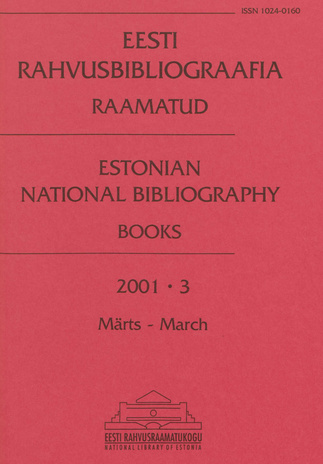 Eesti Rahvusbibliograafia. Raamatud = Estonian National Bibliography. Raamatud ; 3 2001-03