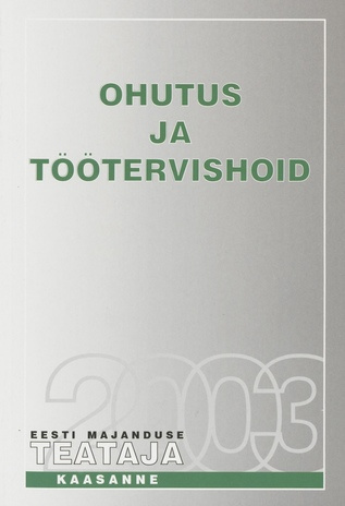 Ohutus ja töötervishoid ; (Eesti Majanduse Teataja. Kaasaanne 2003/10)