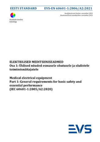 EVS-EN 60601-1:2006/A2:2021 Elektrilised meditsiiniseadmed. Osa 1, Üldised nõuded esmasele ohutusele ja olulistele toimimisnäitajatele = Medical electrical equipment. Part 1, General requirements for basic safety and essential performance (IEC 60601-1:...