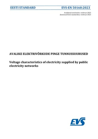 EVS-EN 50160:2023 Avalike elektrivõrkude pinge tunnussuurused = Voltage characteristics of electricity supplied by public electricity networks 