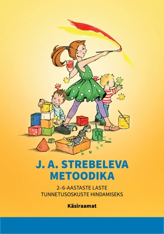 J. A. Strebeleva metoodika : 2-6-aastaste laste tunnetusoskuste hindamiseks : käsiraamat 