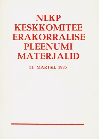 NLKP KK erakorralise pleenumi materjalid, 11. märtsil 1985