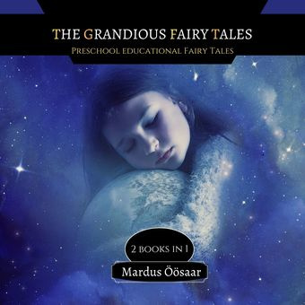 The grandious fairy tales : preschool educational fairy tales : 2 books in 1 