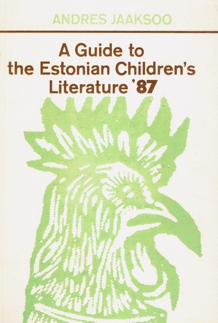 A guide to the Estonian children's literature '87 : [ülevaade eesti lastekirjanike parematest teostest] 