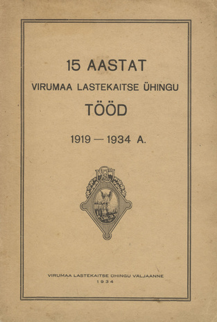 15 aastat Virumaa Lastekaitse Ühingu tööd : 1919-1934. a.