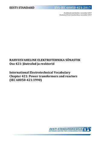 EVS-IEC 60050-421:2017 Rahvusvaheline elektrotehnika sõnastik. Osa 421, Jõutrafod ja reaktorid
