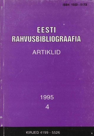 Eesti Rahvusbibliograafia. Artiklid = The Estonian National Bibliography. Articles from serials = Эстонская Национальная Библиография. Статьи ; 4 1995