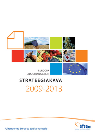 Euroopa Τoiduohutusameti strateegiakava 2009-2013 : vastu võetud Parmas Itaalias 18. detsembril 2008