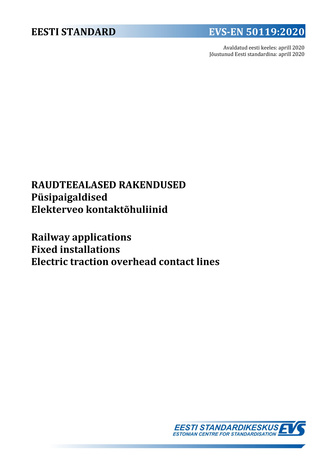 EVS-EN 50119:2020 Raudteealased rakendused : püsipaigaldised. Elekterveo kontaktõhuliinid = Railway applications : fixed installations. Electric traction overhead contact lines 