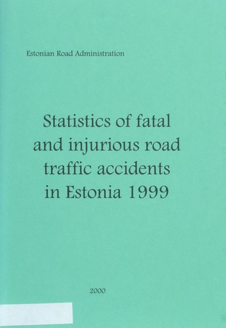 Statistics of fatal and injurious road traffic accidents in Estonia 1999 ; 2000