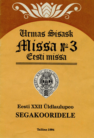 Missa № 3 : Eesti missa : Eesti XXII Üldlaulupeo segakooridele
