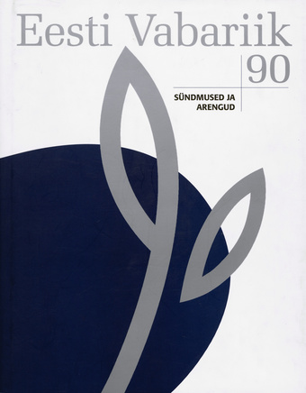 Eesti Vabariik 90 : sündmused ja arengud 