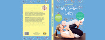 My active baby : developmental activities from birth to first steps : [encouraging and educational book for parents] 