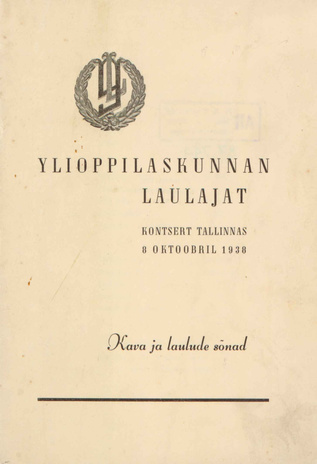Ylioppilaskunnan Laulajat : kontsert Tallinnas 8. oktoobril 1938 : kava ja laulude sõnad