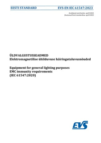 EVS-EN IEC 61547:2023 Üldvalgustusseadmed : elektromagnetilise ühilduvuse häiringutaluvusnõuded = Equipment for general lighting purposes : EMC immunity requirements (IEC 61547:2020) 