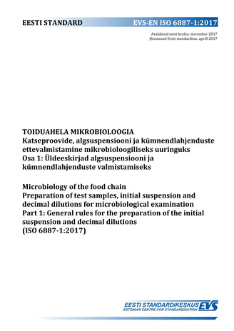 EVS-EN ISO 6887-1:2017 Toiduahela mikrobioloogia : katseproovide, algsuspensiooni ja kümnendlahjenduste ettevalmistamine mikrobioloogiliseks uuringuks. Osa 1, Üldeeskirjad algsuspensiooni ja kümnendlahjenduste valmistamiseks = Microbiology of the food ...