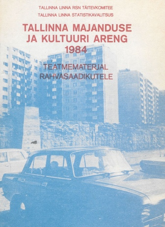 Tallinna majanduse ja kultuuri areng 1984 : teatmematerjal rahvasaadikutele 
