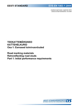 EVS-EN 1463-1:2009 Teekattemärgised : kattehelkurid. Osa 1, Esmased toimivusnõuded = Road marking materials : retroreflecting road studs. Part 1, Initial performance requirements 
