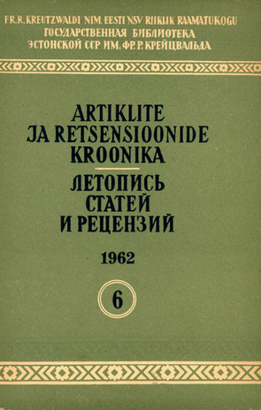 Artiklite ja Retsensioonide Kroonika = Летопись статей и рецензий ; 6 1962-06