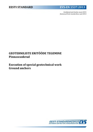 EVS-EN 1537:2013 Geotehniliste eritööde tegemine : pinnaseankrud = Execution of special geotechnical works : ground anchors 