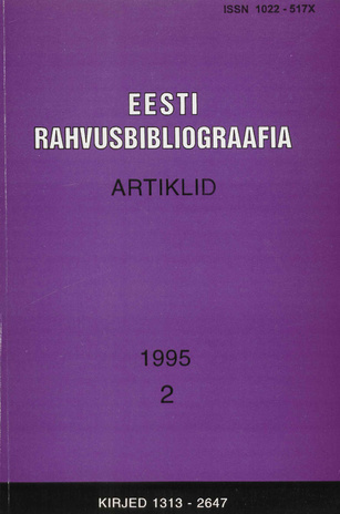 Eesti Rahvusbibliograafia. Artiklid = The Estonian National Bibliography. Articles from serials = Эстонская Национальная Библиография. Статьи ; 2 1995