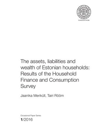 The assets, liabilities and wealth of Estonian households: results of the household finance and consumption survey ; (Eesti Pank occasional papers ; 2016, nr. 1)