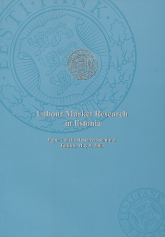 Labour market research in Estonia : papers of the research seminar, Tallinn, May 9, 2003 