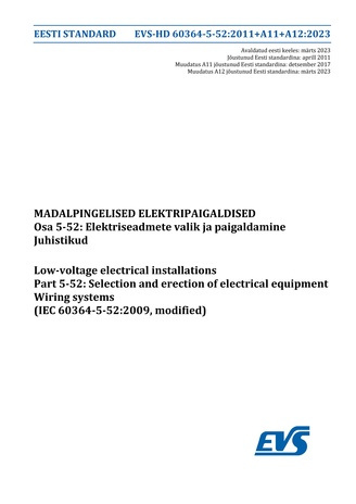 EVS-HD 60364-5-52:2011+A11+A12:2023 Madalpingelised elektripaigaldised. Osa 5-52, Elektriseadmete valik ja paigaldamine. Juhistikud = Low-voltage electrical installations. Part 5-52, Selection and erection of electrical equipment. Wiring systems (IEC 6...