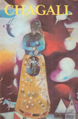 Chagall : armastus, unelm, elu 