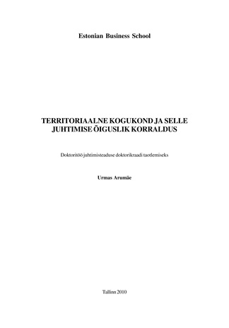 Territoriaalne kogukond ja selle juhtimise õiguslik korraldus : doktoritöö juhtimisteaduse doktorikraadi taotlemiseks (Doctoral thesis in management ; 2010)