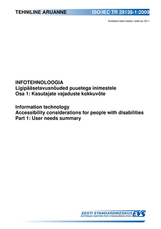 ISO/IEC TR 29138-1:2009 Infotehnoloogia : ligipääsetavusnõuded puuetega inimestele. Osa 1, Kasutajate vajaduste kokkuvõte = Information technology : accessibility considerations for people with disabilities. Part 1, User needs summary 
