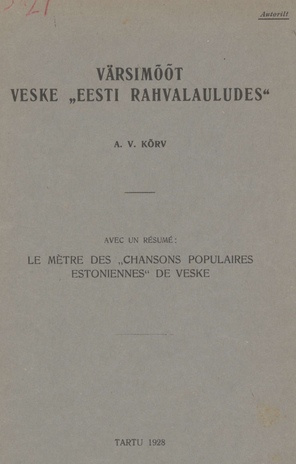 Värsimõõt Veske "Eesti rahvalauludes" : avec un résumé: Le mètre des "Chansons populaires estoniennes" de Veske