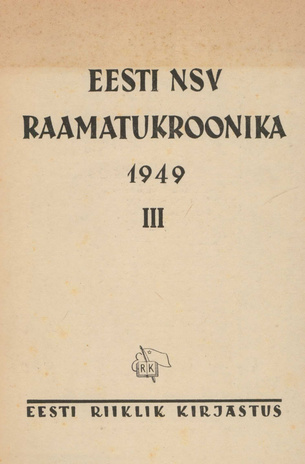 Raamatukroonika : Eesti rahvusbibliograafia = Книжная летопись : Эстонская национальная библиография ; 3 1949