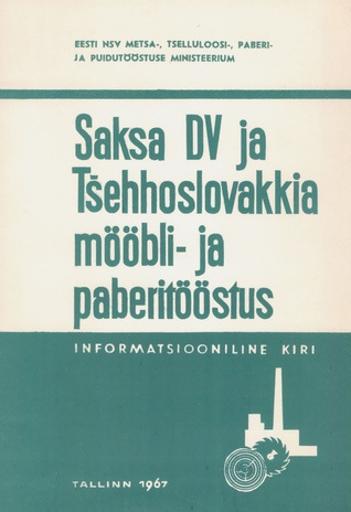 Saksa DV ja Tšehhoslovakkia mööbli- ja paberitööstus : informatsiooniline kiri 