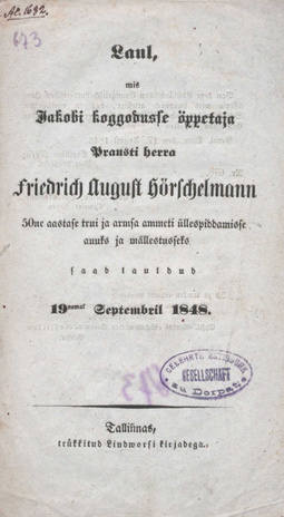 Laul, mis Jakobi koggodusse öppetaja Prausti herra Friedrich August Hörschelmann 50ne aastase trui ja armsa ammeti üllespiddamisse auuks ja mällestusseks saab lauldud 19nemal Septembril 1848