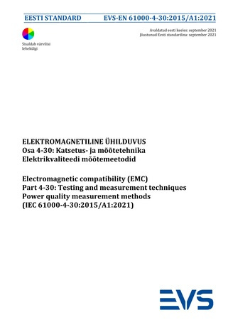 EVS-EN 61000-4-30:2015/A1:2021 Elektromagnetiline ühilduvus. Osa 4-30, Katsetus- ja mõõtetehnika : elektrikvaliteedi mõõtemeetodid = Electromagnetic compatibility (EMC). Part 4-30, Testing and measurement techniques : power quality measurement methods ...