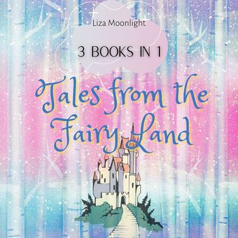 Tales from the fairy land : 3 books in 1 