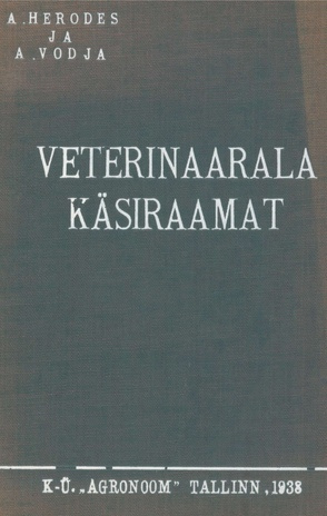 Veterinaarala käsiraamat : [seadused, määrused ja eeskirjad seisuga 1. juuli 1938]
