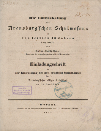 Die Entwickelung des Arensburg'schen Schulwesens in den letzten 40 Jahren : Einladungsschrift zu der Einweihung des neu erbauten Schulhauses der Arensburg'schen adligen Kreisschule am 25. Juni 1844