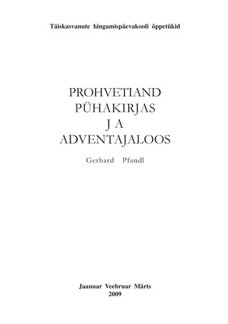 Prohvetiand pühakirjas ja adventajaloos (Täiskasvanute hingamispäevakooli õppetükid ; 1 2009)
