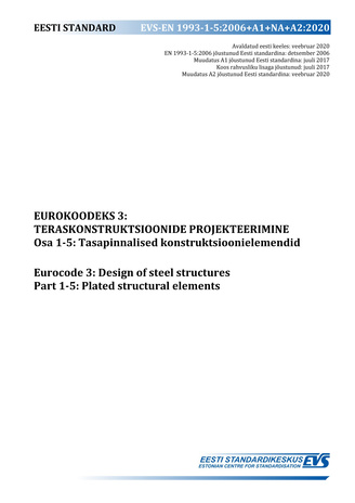 EVS-EN 1993-1-5:2006+A1+NA+A2:2020 Eurokoodeks 3 : teraskonstruktsioonide projekteerimine. Osa 1-5, Tasapinnalised konstruktsioonielemendid = Eurocode 3 : design of steel structures. Part 1-5, Plated structural elements 