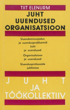 Juht - uuendused - organisatsioon (Juht ja töökollektiiv ; 1986)