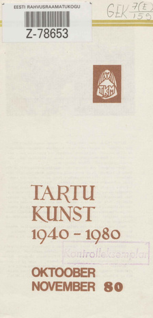Tartu kunst 1940-1980 : näitusekataloog : oktoober - november 1980 