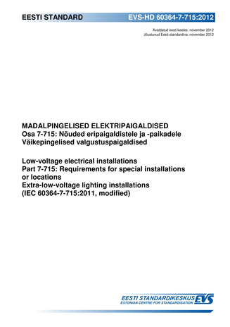 EVS-HD 60364-7-715:2012 Madalpingelised elektripaigaldised. Osa 7-715, Nõuded eripaigaldistele ja -paikadele. Väikepingelised valgustuspaigaldised = Low-voltage electrical installations. Part 7-715, Requirements for special installations or locations. ...